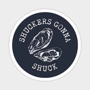 Shuckers Gonna Shuck Magnet